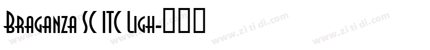 Braganza SC ITC Ligh字体转换